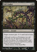 {C} Pull Under [Champions of Kamigawa][CHK 137]