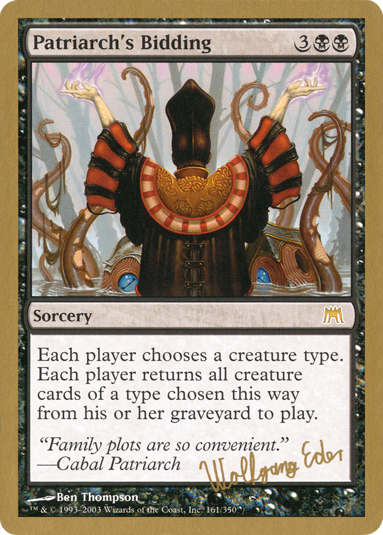 {R} Patriarch's Bidding (Wolfgang Eder) [World Championship Decks 2003][GB WC03 WE161]