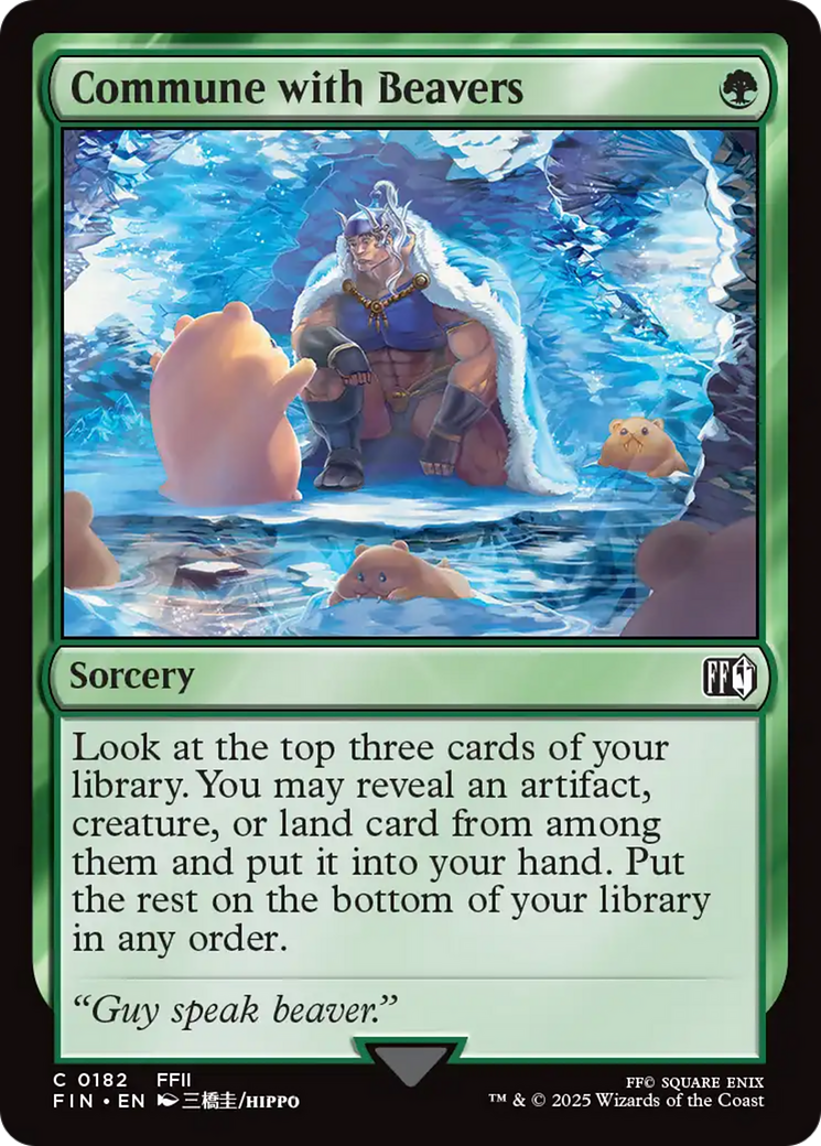 {@@FIN C} Commune with Beavers [FINAL FANTASY][FIN 182]
