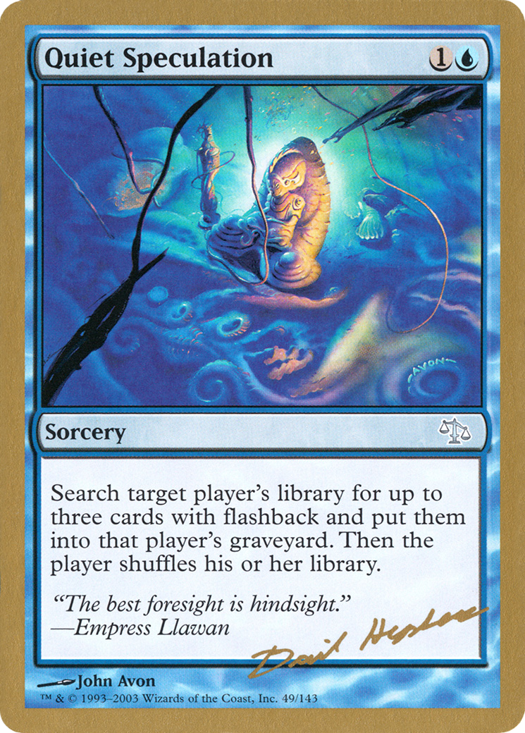{C} Quiet Speculation (Dave Humpherys) [World Championship Decks 2003][GB WC03 DH49]