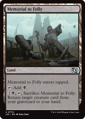 {C} Memorial to Folly [Foundations Jumpstart][J25 770]