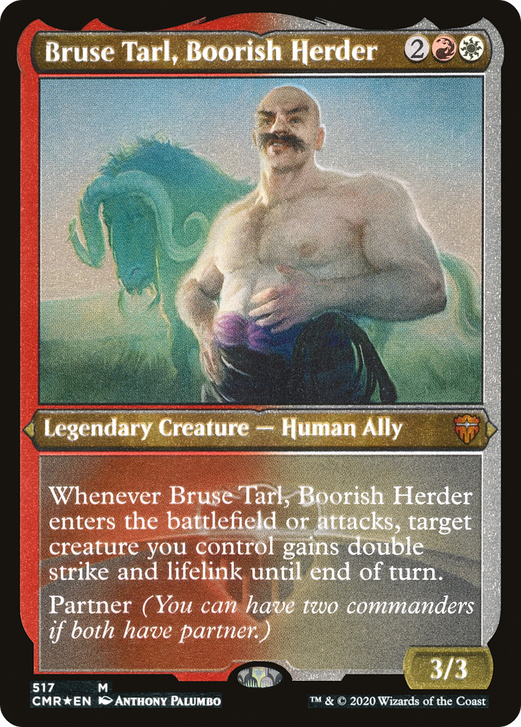 {R} Bruse Tarl, Boorish Herder (Etched) [Commander Legends][CMR 517]