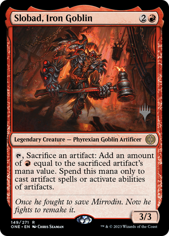 {R} Slobad, Iron Goblin (Promo Pack) [Phyrexia: All Will Be One Promos][PP ONE 149]
