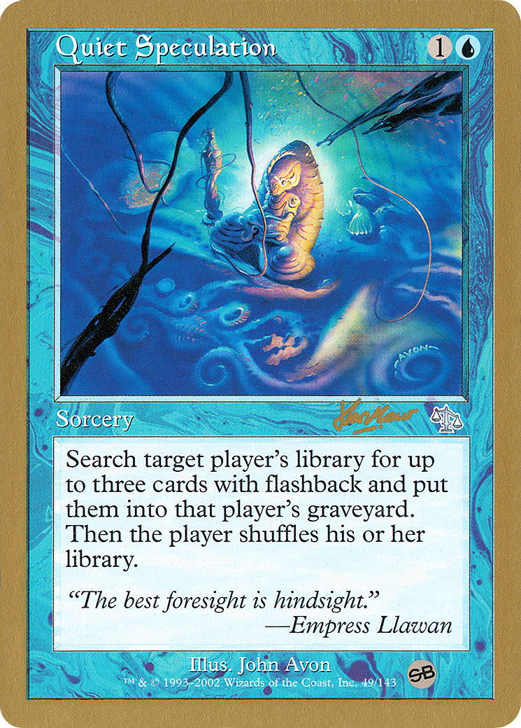 {C} Quiet Speculation (Sim Han How) (SB) [World Championship Decks 2002][GB WC02 SHH49SB]