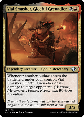 {@C} Vial Smasher, Gleeful Grenadier [Outlaws of Thunder Junction][OTJ 235]