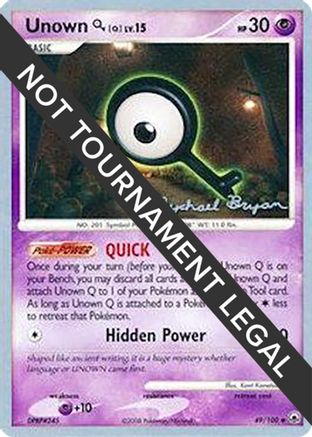 [WC PKM-C] Unown Q LV.15 (49/100) (Happy Luck - Mychael Bryan) [World Championships 2010]