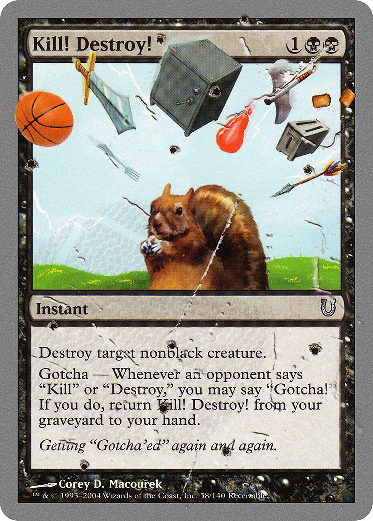 {C} Kill! Destroy! [Unhinged][UNH 058]