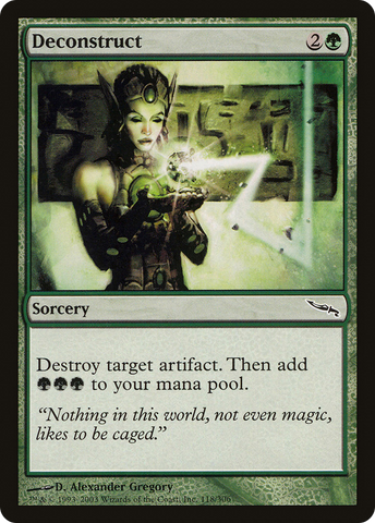 {C} Deconstruct [Mirrodin][MRD 118]