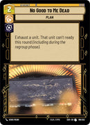 {SW-C}No Good to Me Dead (186/252) [Spark of Rebellion]
