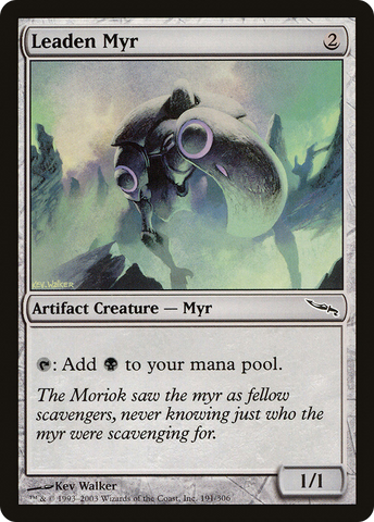 {C} Leaden Myr [Mirrodin][MRD 191]