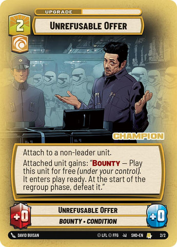 {SW-R}Unrefusable Offer (Champion) (2/2) [Shadows the Galaxy Store Showdown Promo]
