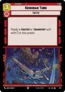 {SW-C}Koiogran Turn (Foil) (677) [Jump to Lightspeed]