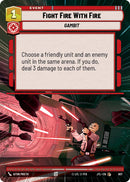 {SW-C}Fight Fire With Fire (Hyperspace Foil) (907) [Jump to Lightspeed]