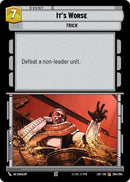 {SW-C}It's Worse (264/264) (264/264) [Legends of the Force]