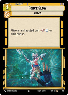 {SW-C}Force Slow (719) (Foil) (719) [Legends of the Force]