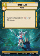 {SW-C}Force Slow (957) (Hyperspace Foil) (957) [Legends of the Force]