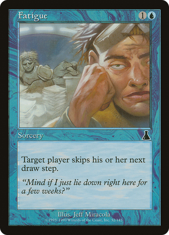 {C} Fatigue [Urza's Destiny][UDS 032]
