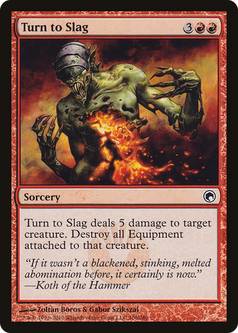 {C} Turn to Slag [Scars of Mirrodin][SOM 106]