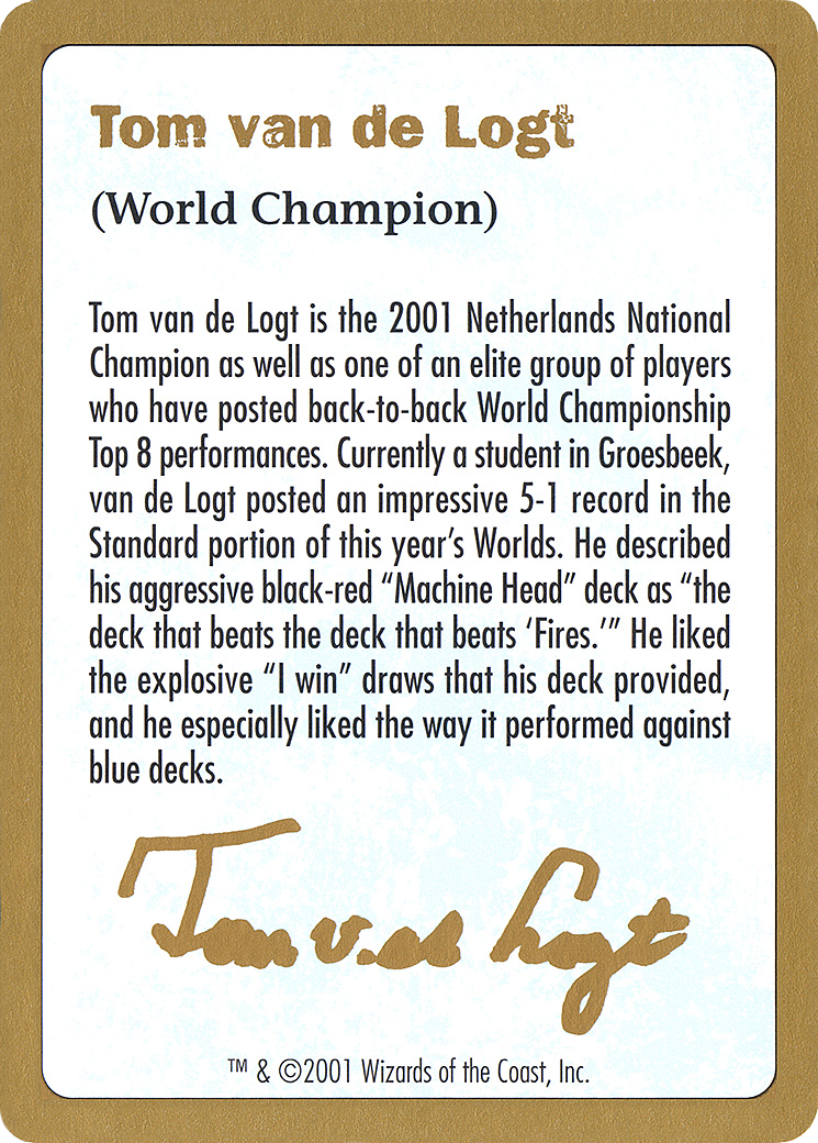 {C} Tom van de Logt Bio [World Championship Decks 2001][GB WC01 TVDL0A]