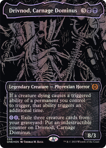 {R} Drivnod, Carnage Dominus (Oil Slick Raised Foil) [Phyrexia: All Will Be One][ONE 350]