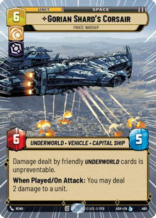 [SWU] Gorian Shard's Corsair - Pirate Warship (Hyperspace) (460) - Ashes of the Empire