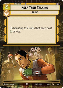 [SWU] Keep Them Talking (Hyperspace) (497) - Ashes of the Empire