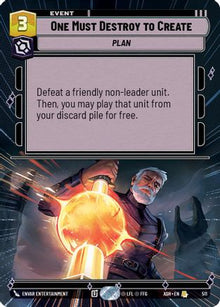 [SWU] One Must Destroy to Create (Hyperspace) (511) - Ashes of the Empire