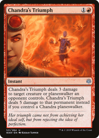 {C} Chandra's Triumph [War of the Spark][WAR 121]