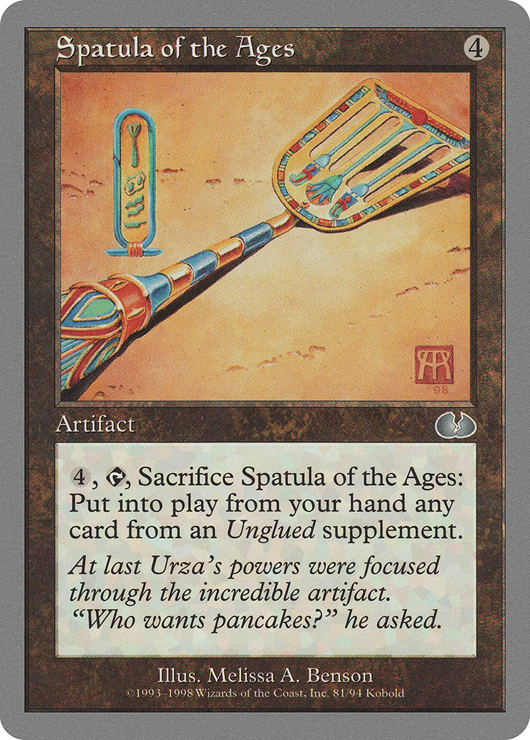 {C} Spatula of the Ages [Unglued][UGL 081]