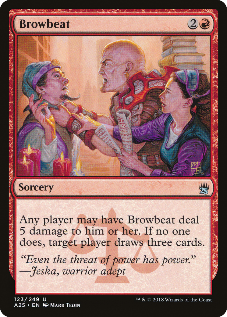 {C} Browbeat [Masters 25][A25 123]