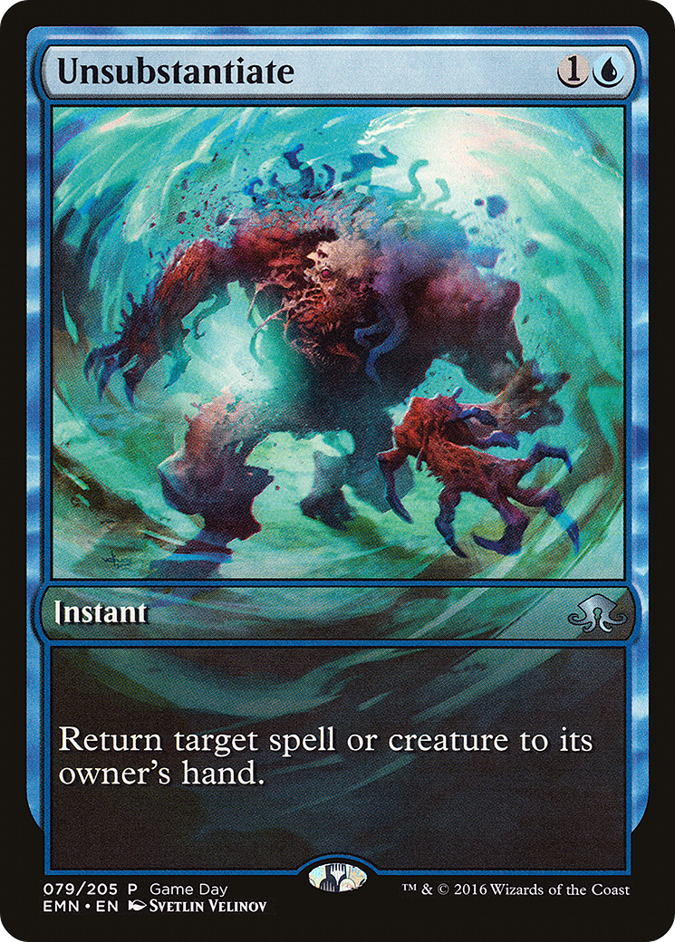 {C} Unsubstantiate (Game Day) [Eldritch Moon Promos][PA EMN 079]