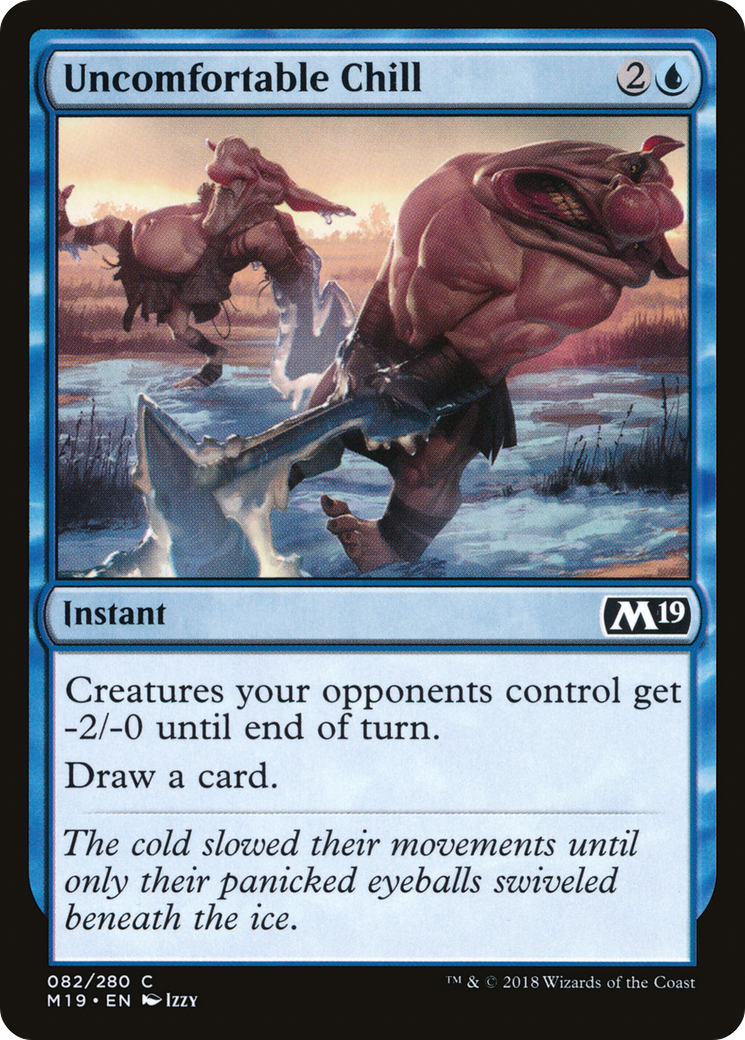 {C} Uncomfortable Chill [Core Set 2019][M19 082]