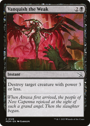 {C} Vanquish the Weak [March of the Machine][MOM 129]