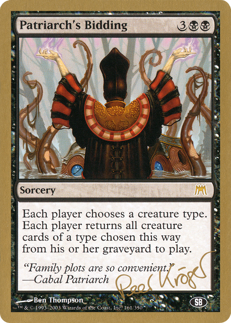 {R} Patriarch's Bidding (Peer Kroger) (SB) [World Championship Decks 2003][GB WC03 PK161SB]