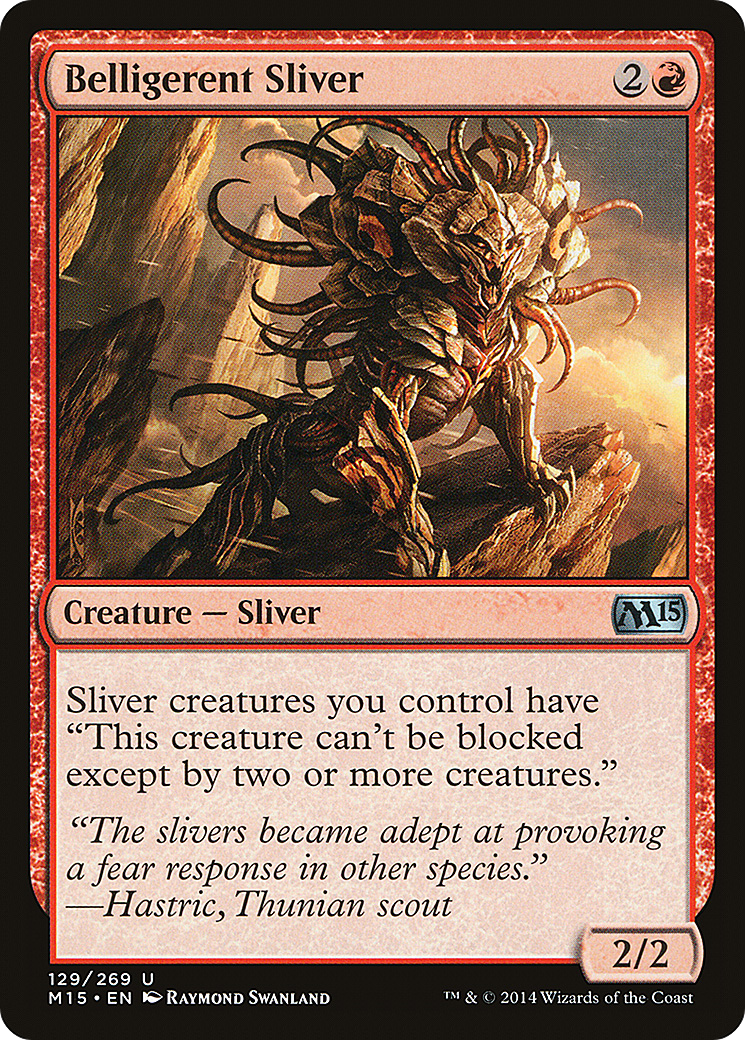 {C} Belligerent Sliver [Magic 2015][M15 129]