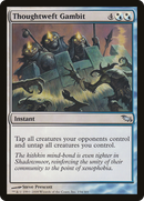 {C} Thoughtweft Gambit [Shadowmoor][SHM 154]