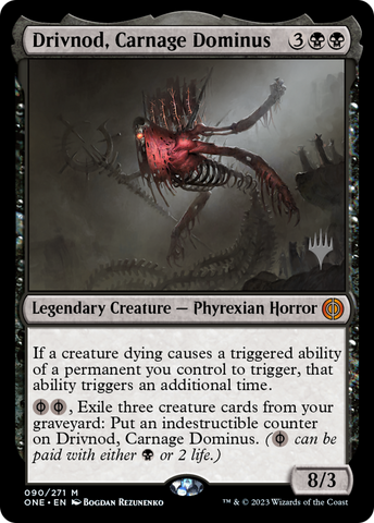 {R} Drivnod, Carnage Dominus (Promo Pack) [Phyrexia: All Will Be One Promos][PP ONE 090]