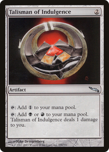 {C} Talisman of Indulgence [Mirrodin][MRD 255]