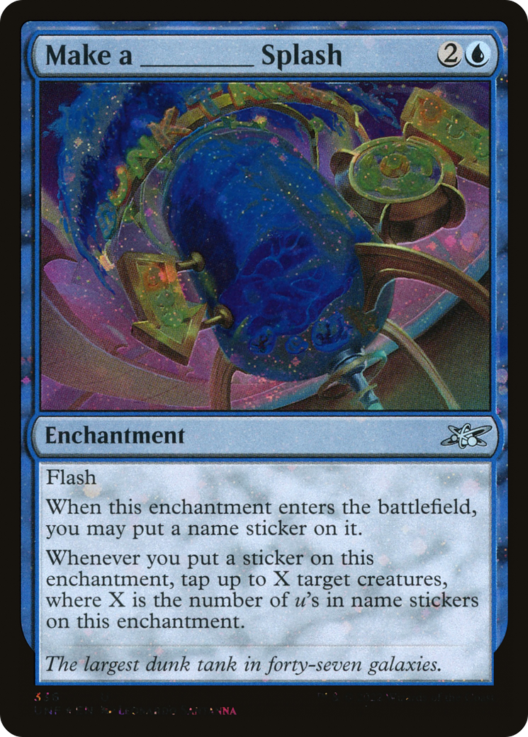 {C} Make a _____ Splash (Galaxy Foil) [Unfinity][UNF 336]
